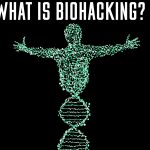 What is Biohacking - Best Methods