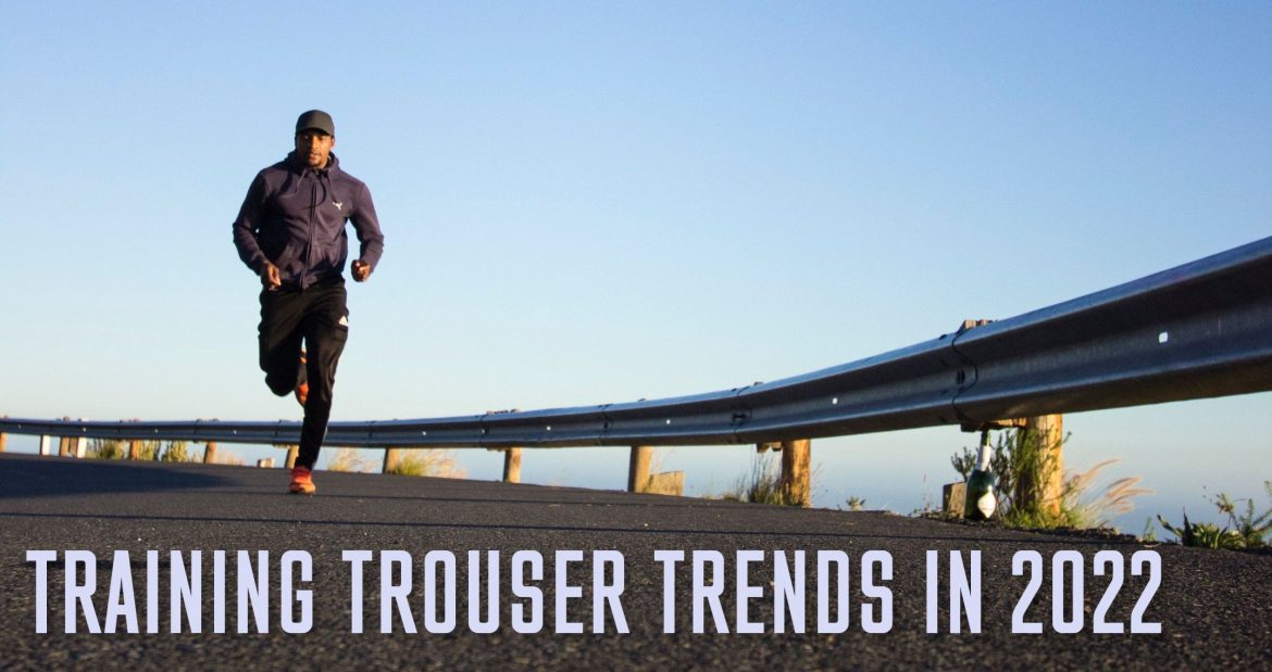 Training Trouser Fashion Trends in 2022